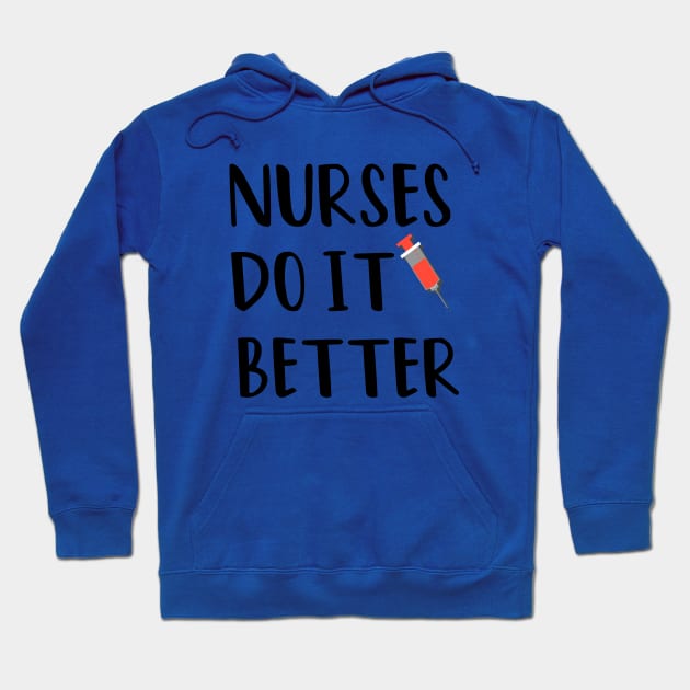 Nurses Do It Better Hoodie by rjstyle7